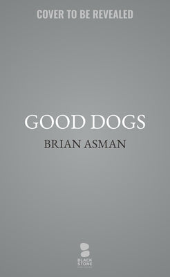 Good Dogs by Asman, Brian