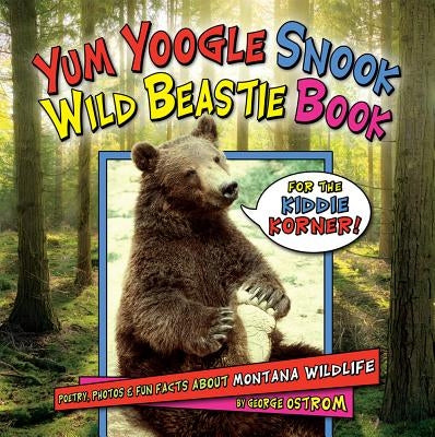 Yum Yoogle Snook: Wild Beastie Book by Ostrom, George