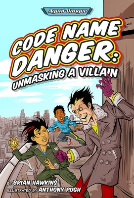 Code Name Danger: Unmasking a Villain by Hawkins, Brian