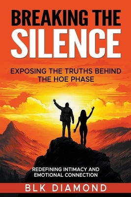 Breaking the Silence_ Exposing the Truths Behind the Hoe Phase by Diamond, Blk