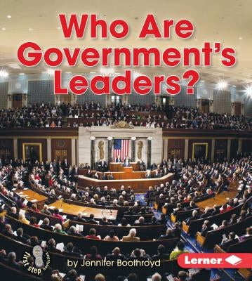 Who Are Government's Leaders? by Boothroyd, Jennifer