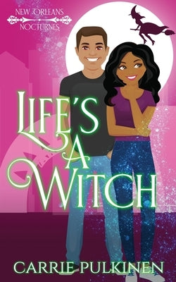 Life's a Witch: A Paranormal Romantic Comedy by Pulkinen, Carrie