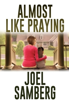 Almost Like Praying by Samberg, Joel