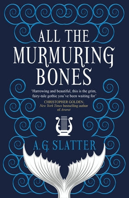 All the Murmuring Bones by Slatter, A. G.