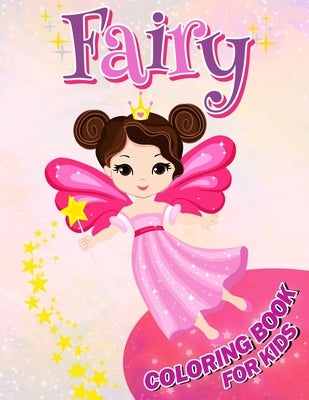 Fairy Coloring Book for Kids: Over 50 Magical Fairies Coloring and Activity Pages with Cute Fairies, Stars, Flowers, Butterflies and More! for Kids, by Publications, Color King