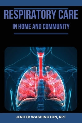 Respiratory Care in Home by Washington, Rrt Jenifer