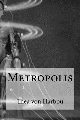 Metropolis by Von Harbou, Thea