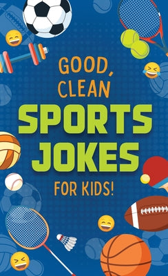 Good, Clean Sports Jokes for Kids! by Compiled by Barbour Staff