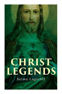 Christ Legends by Lagerlöf, Selma