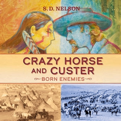 Crazy Horse and Custer: Born Enemies by Nelson, S. D.