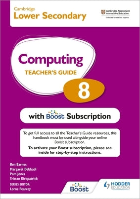 Cambridge Lower Secondary Computing 8 Teacher's Guide with Boost Subscription by Ben Barnes, Kirkpatrick Debbadi Jones an