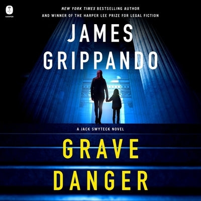 Grave Danger: A Jack Swyteck Novel by Grippando, James