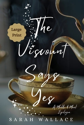 The Viscount Says Yes: A Meddle & Mend Epilogue - Large Print by Wallace, Sarah