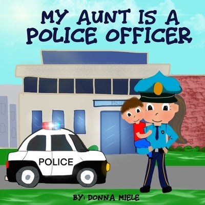 My Aunt is a Police Officer by Miele, Donna