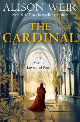 The Cardinal: A Novel of Love and Power by Weir, Alison