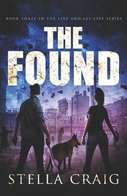 The Found: A Post-Apocalyptic Romance by Craig, Stella