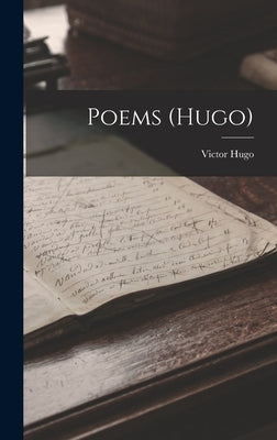 Poems (Hugo) by Hugo, Victor