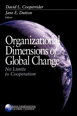 Organizational Dimensions of Global Change: No Limits to Cooperation by Cooperrider, David L.