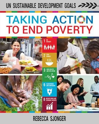 Taking Action to End Poverty by Sjonger, Rebecca