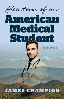 Adventures of an American Medical Student by Champion, James