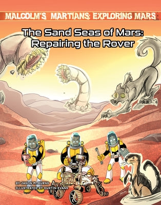 The Sand Seas of Mars: Repairing the Rover by Burns, Jason M.