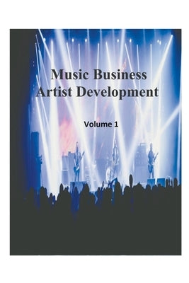 Music Business Artist Development Volume 1 by Bruce, James