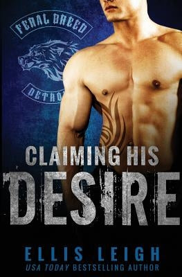 Claiming His Desire by Leigh, Ellis