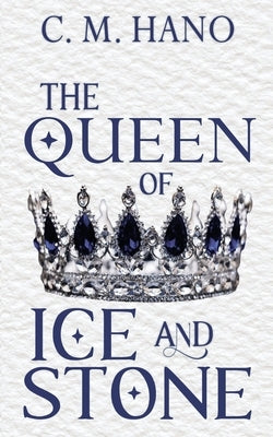 The Queen of Ice & Stone by Hano, C. M.