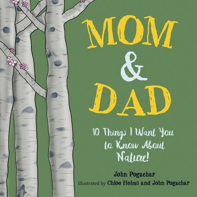 Mom & Dad: 10 Things I Want You to Know About Nature! by Helms, Chloe