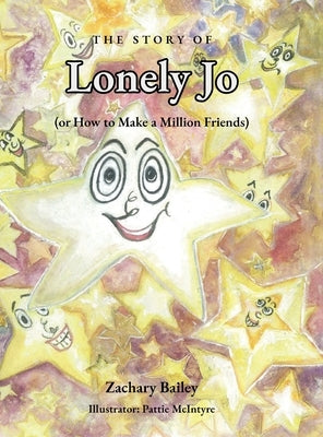 The Story of Lonely Jo: (or How to Make a Million Friends) by Bailey, Zachary