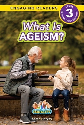 What is Ageism?: Working Towards Equality (Engaging Readers, Level 3) by Harvey, Sarah