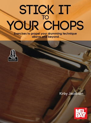 Stick It to Your Chops: Exercises to Propel Your Drumming Technique Above and Beyond by Jacobsen, Kirby