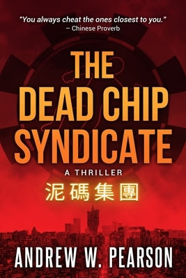 The Dead Chip Syndicate by Pearson, Andrew W.