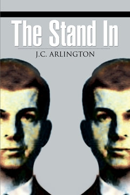 The Stand In by Arlington, J. C.