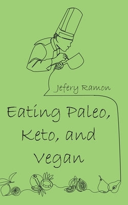 Eating Paleo, Keto, and Vegan by Ramon, Jefery