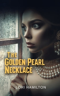 The Golden Pearl Necklace by Lori Hamilton