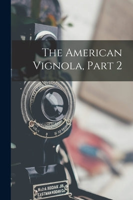 The American Vignola, Part 2 by Anonymous