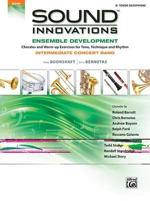 Sound Innovations for Concert Band -- Ensemble Development for Intermediate Concert Band: B-Flat Tenor Saxophone by Boonshaft, Peter