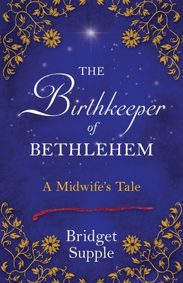 The Birthkeeper of Bethlehem: A Midwife's Tale by Supple, Bridget