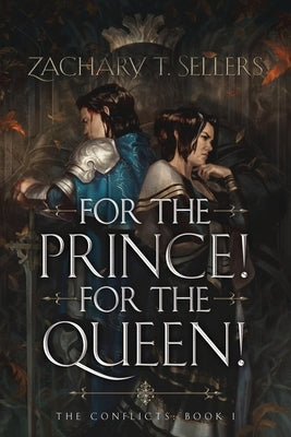 For the Prince! For the Queen! by Sellers, Zachary T.