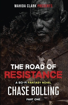 The Road of Resistance: Part One by Bolling, Chase