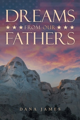 Dreams from Our Fathers by James, Dana