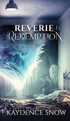 Reverie and Redemption by Snow, Kaydence