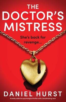 The Doctor's Mistress: A totally addictive psychological thriller with a breathtaking twist by Hurst, Daniel