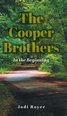 The Cooper Brothers: In the Beginning by Royer, Jodi