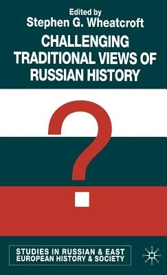 Challenging Traditional Views of Russian History by Wheatcroft, S.