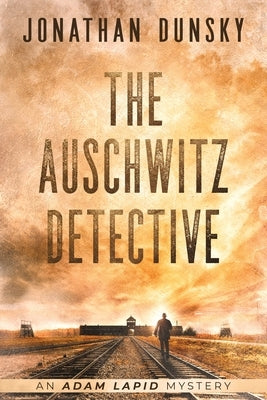 The Auschwitz Detective by Dunsky, Jonathan