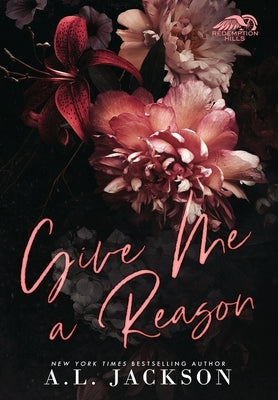 Give Me A Reason (Hardcover Edition) by Jackson, A. L.