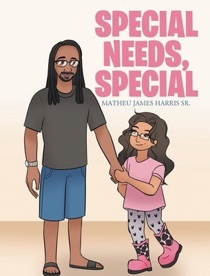 Special Needs, Special by Harris, Matheu James, Sr.