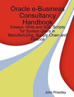 Oracle e-Business Consultancy Handbook by Priestley, John